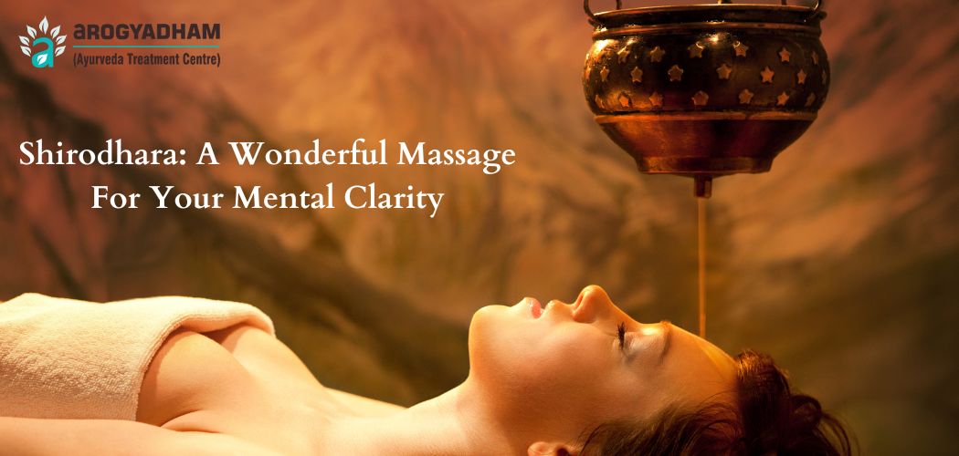 Shirodhara: A Wonderful Massage For Your Mental Clarity