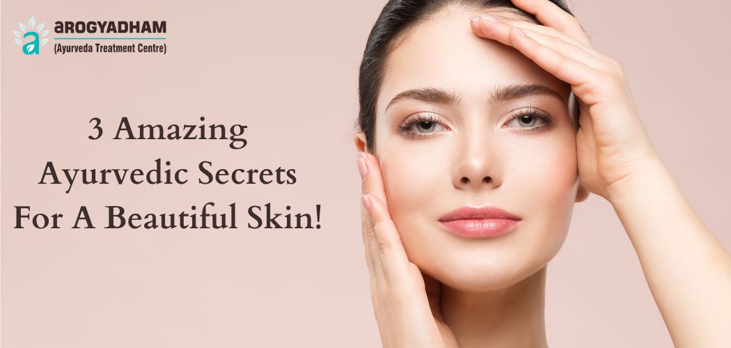 3 Amazing Ayurvedic Beauty Tips For Glowing Skin