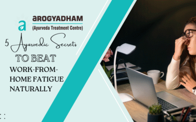 5 Ayurvedic Secrets to Beat Work-from-Home Fatigue Naturally