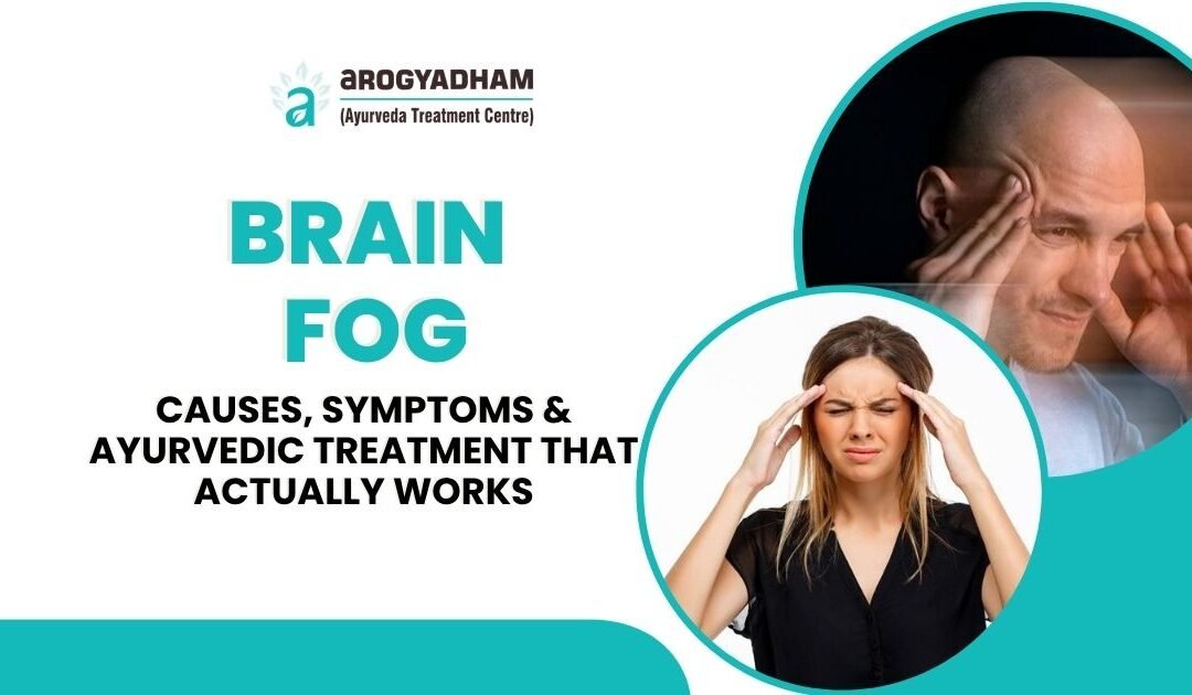 Brain Fog: Causes, Symptoms & Ayurvedic Treatment That Actually Works